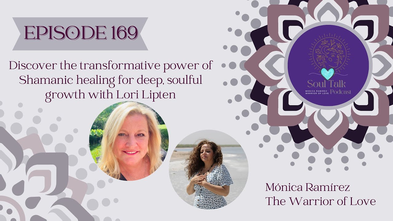 🎤The Soul Talk Episode 171: Shamanic Healing with Lori Lipten - YouTube