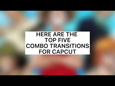 Top 5 Combo Transitions To Use In CapCut Hack