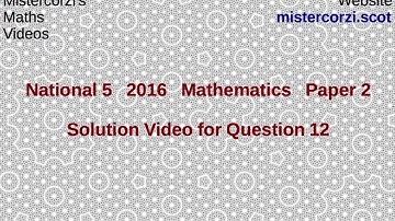 Q12 Paper 2 SQA 2016 National 5 Mathematics Exam.