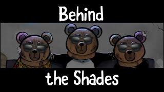 Behind the Shades Episode #1 - Bummy Bears Presents