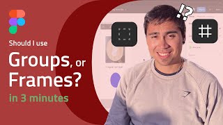 All Figma, No Bull 10: Groups or Frames? in 3 minutes