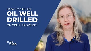 How to Get an Oil Well Drilled on Your Property