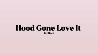 Jay Rock - Hood Gone Love It 