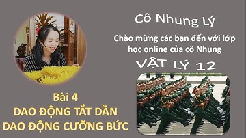 Vật lý 12 - Bài 4. Dao động tắt dần - Dao động cưỡng bức - Minh họa dễ hiểu