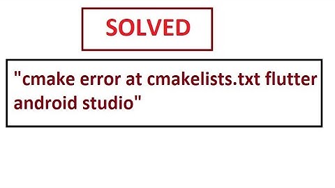 cmake error at cmakelists txt flutter in android studio.