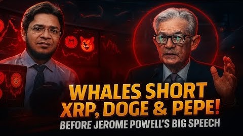 Whales Are Shorting XRP, DOGE & PEPE Ahead of Jerome Powell’s Speech | Big Market Move Incoming?”