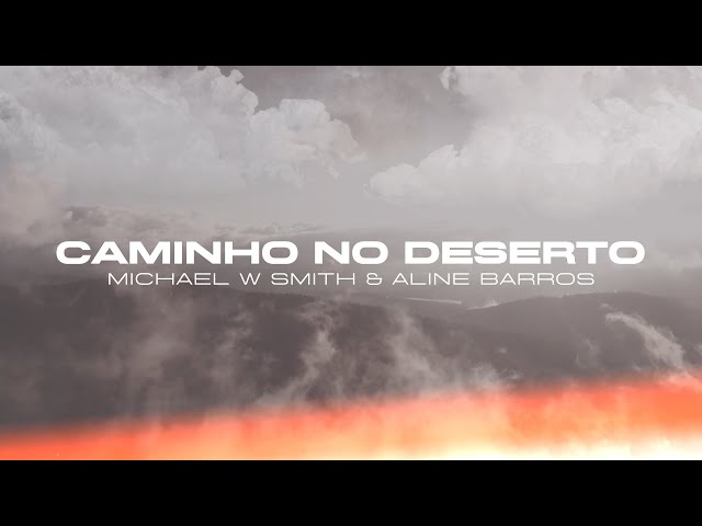 MICHAEL W. SMITH - CAMINHO NO DESERTO