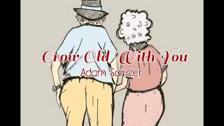 Grow Old With You lyrics | Adam Sandler