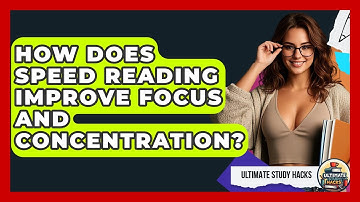 How Does Speed Reading Improve Focus And Concentration? - Ultimate Study Hacks