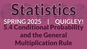 5.4 Conditional Probability and The General Multiplication Rule