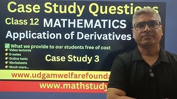 Case Study Based Questions Class 12 Maths, case study questions Application of Derivatives ,Applicat