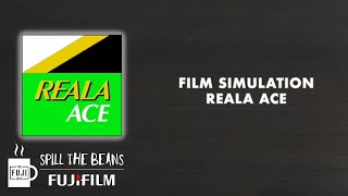 Film Simulation - Reala ACE - Spill the Beans - Fuji Guys