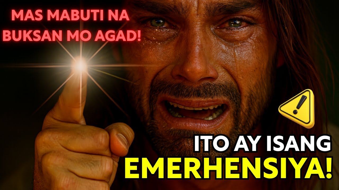 DIYOS ANG NAGSASABI: ANAK, EMERHENSIYA ITO! BUKSAN MO AGAD ITO BAGO MAHULI ANG LAHAT!