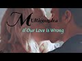 If Our Love Is Wrong|| Multi - Couples ||