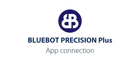 Bluebot app - app connection with the Bleubot PRECISION Plus