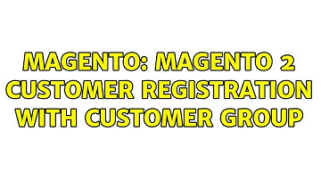 Magento: Magento 2 Customer registration with customer group (2 Solutions!!)