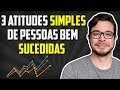 3 Hábitos SIMPLES de Pessoas RICAS e BEM SUCEDIDAS (Atitudes que pessoas de sucesso têm em comum)