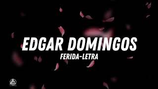 EDGAR DOMINGO-FERIDA LETRA