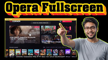 How to Activate Full Screen Mode In The Opera Web Browser - Simple Steps