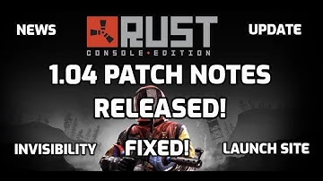 Rust Console Patch Notes 1.04 Released! Rust Console Edition Update 1.04 News Bug Fix Crash Fix