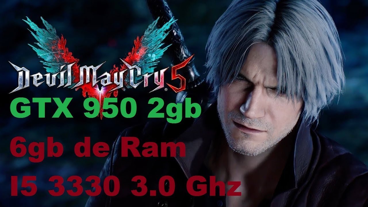 Devil May Cry 5 GTX 950 2gb, 6gb Ram I5 3330 1080p