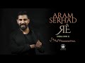 Aram Serhad - Dera Sor e (Official Music)