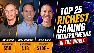 Top 25 Richest Gaming Entrepreneurs in the World (2026) 💰