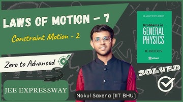 Constraint Motion -2 + Irodov Solutions | Laws of Motion -7 | JEE EXPRESSWAY | IITIAN NAKUL SAXENA