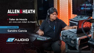 Taller de mezcla en vivo con Allen & Heath a cargo del ingeniero Sandro García