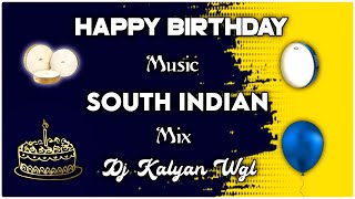 Happy Birthday Music || South Indian Mix || Dj Kalyan Wgl