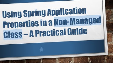 Using Spring Application Properties in a Non-Managed Class – A Practical Guide