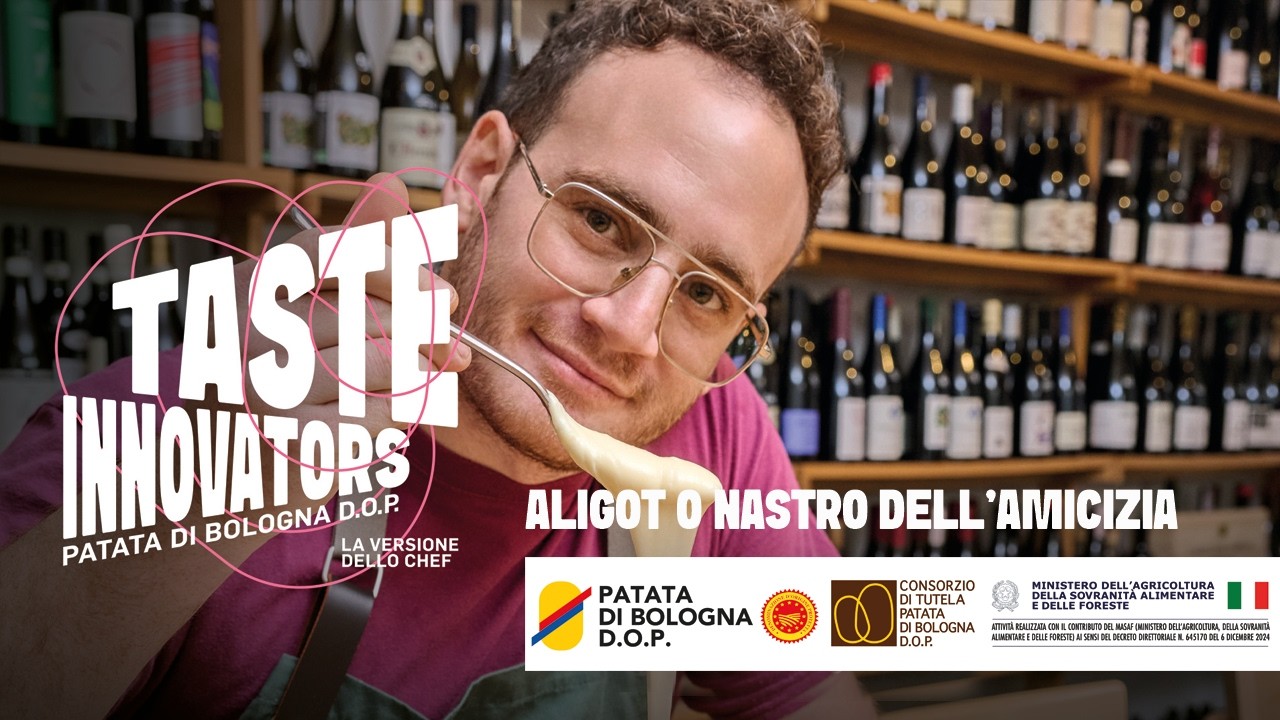 Taste Innovators – Aligot o nastro dell’amicizia | Patata di Bologna D.O.P.