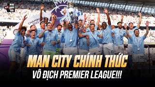 MAN CITY CHÍNH THỨC VÔ ĐỊCH EPL 2023/24: LẦN THỨ 4 LIÊN TIẾP ĐĂNG QUANG VĨ ĐẠI CỦA PEP ĐẠI TÀI!