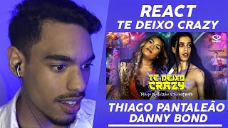 React Thiago Pantaleão e Danny Bond - Te Deixo Crazy (Clipe Oficial)
