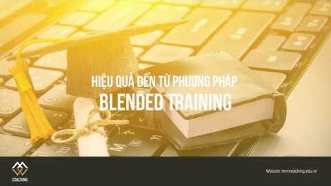 Ưu điểm của phương pháp Blended Training - Đào tạo kết hợp
