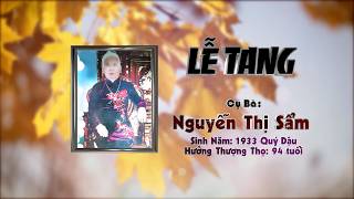 Le Tang Cu Ba Nguyen Thi Sam huong thuong tho 94 tuoi