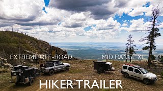 HIKER TRAILER  EXTREME OFF ROAD MEET MID RANGE XL  A CINEMATIC LOOK AT BOTH TRAILERS