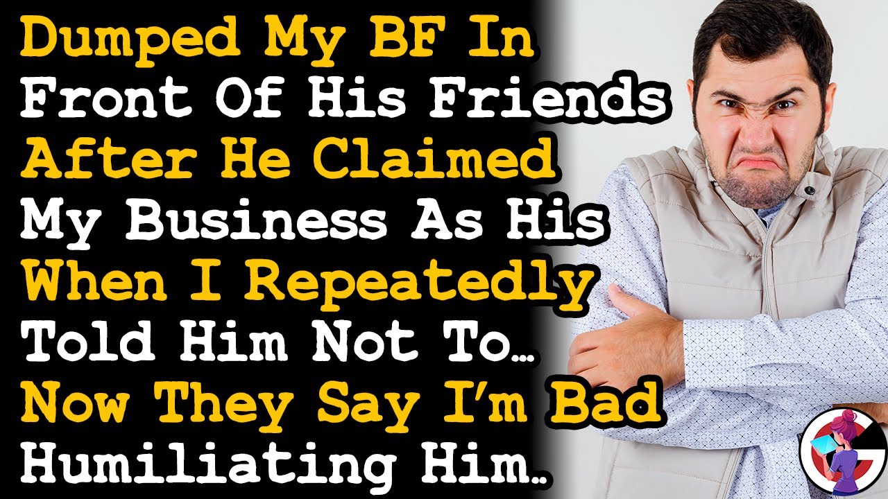 Dumped BF InFront Of His Friends After He Claimed My Business Is His, Now Says I Humiliated Him AITA
