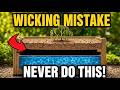 The Wicking Bed Mistake That Wastes 90% of Your Water.