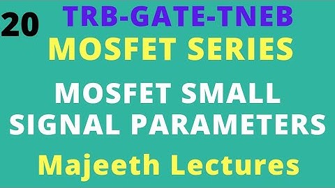 20 MOSFET Small Signal Parameters- GATE ECE || TRB || TNEB || ESE-III