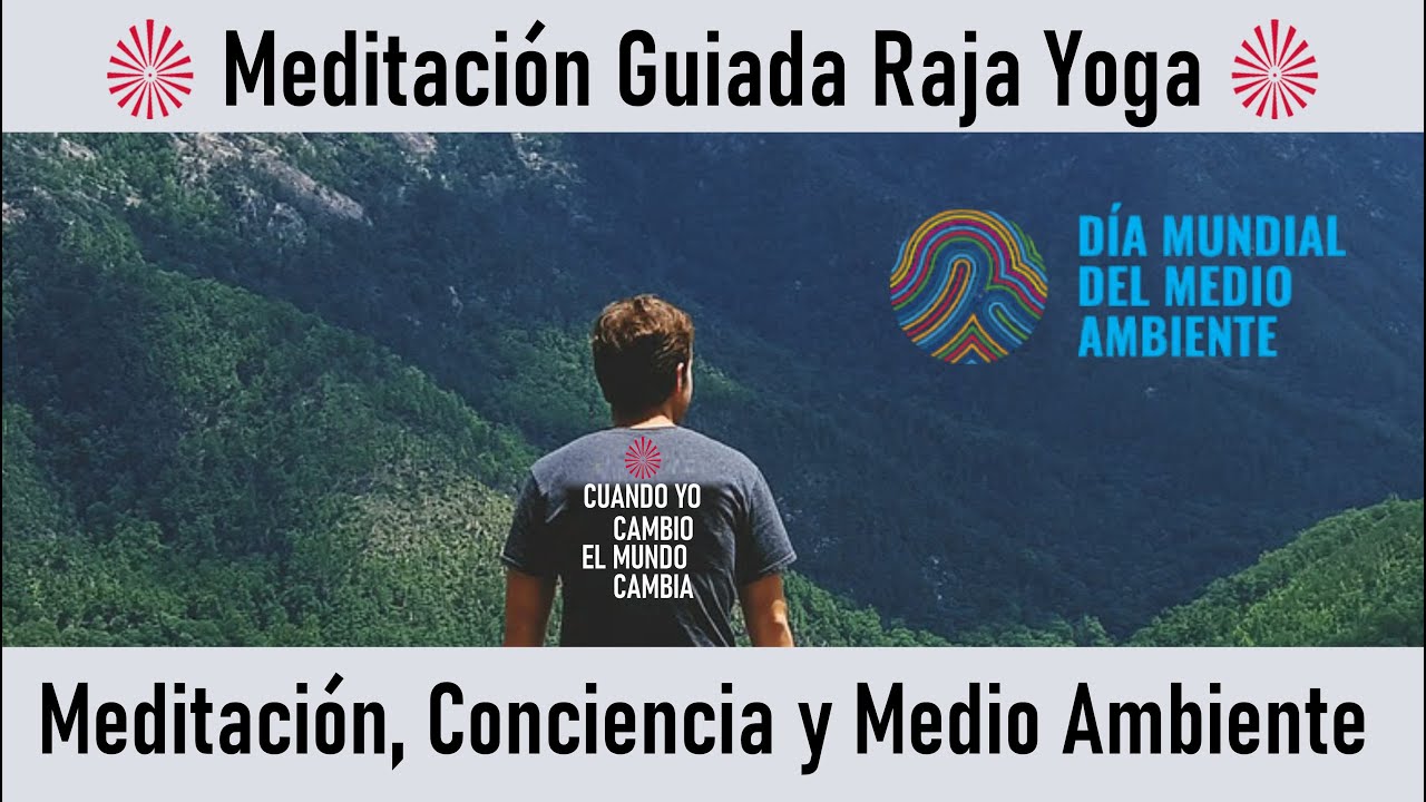 Meditación Raja Yoga: "Meditación, Conciencia y Medio Ambiente " con ...