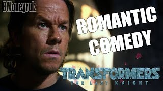 TRANSFORMERS THE LAST KNIGHT As A Romantic Comedy