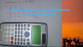 Multiplication of 3X3 and 3X6 Matrix By Using a Calculator !!CASIO fx-991ES PLUS