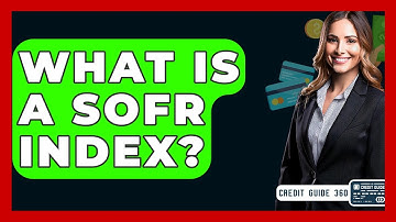 What Is A SOFR Index? - CreditGuide360.com
