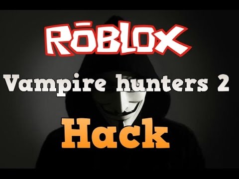 How To Hack Roblox Vampire Hunters 2