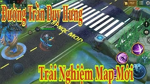 Trải Nghiệm Map Trần Duy Hưng Quốc Lộ 1A Trên Tượng Game Liên Quân Mobile/New coalition mod map