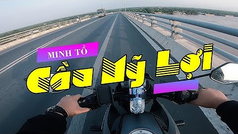 Cầu Mỹ Lợi - Gò Công quê tôi✅ Minh Tồ Haribuu ✅ Go Hometown
