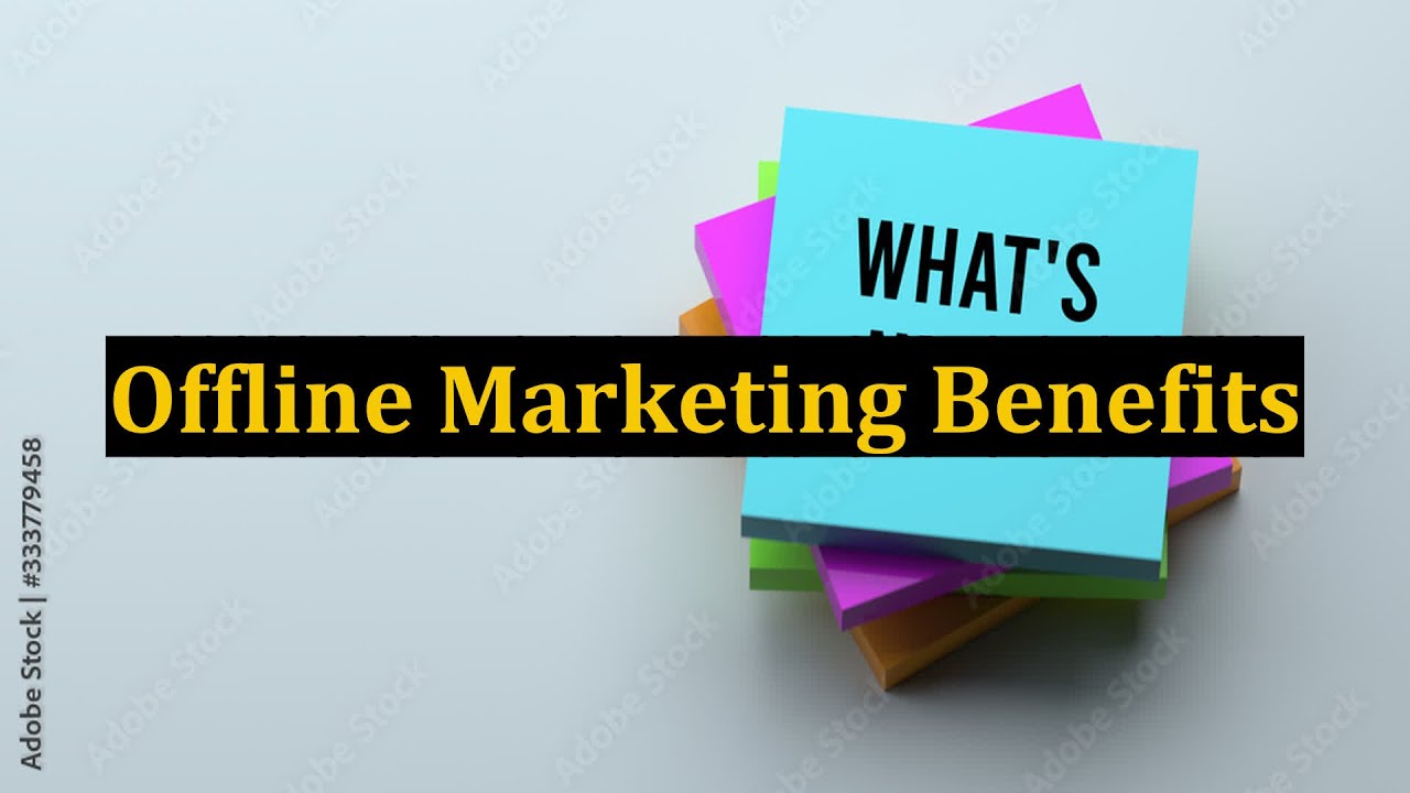 Offline Marketing Benefits