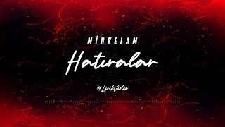 Video thumbnail of "Mirkelam - Hatıralar (Lirik Video)"