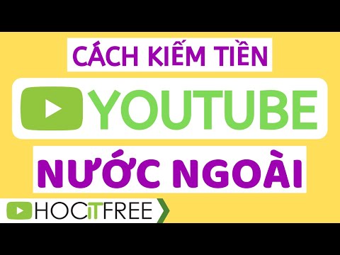 Cách Kiếm Tiền Youtube Nước Ngoài | Làm Kênh Youtube Nước Ngoài A-Z | Hocitfree